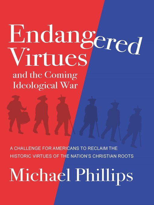 Title details for Endangered Virtues and the Coming Ideological War by Michael Phillips - Available